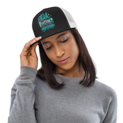 {Teach The Future Shape Every Profession} Trucker Cap
