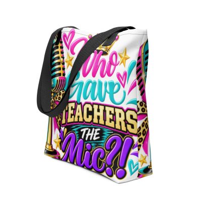 {Who Gave Teacher The Mic?!}  Tote bag