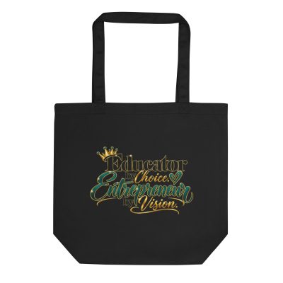 {Educator by Choice - Entrepreneur by Vision} Eco Tote Bag