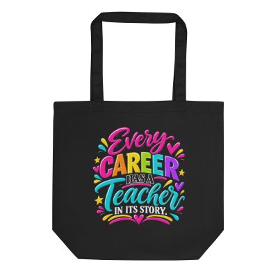 {Every Career Has A Teacher In Its Story} Eco Tote Bag