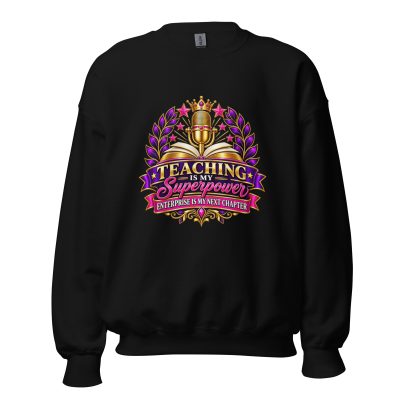 {Teaching Is My SuperPower} Unisex Sweatshirt