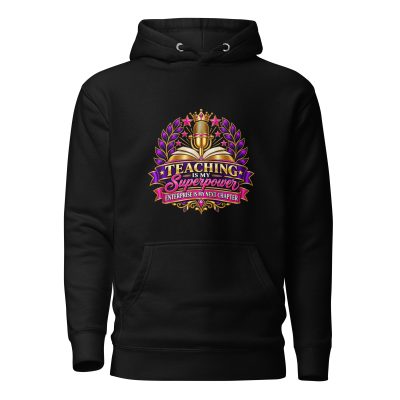 {Teaching Is My SuperPower} Unisex Hoodie