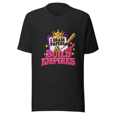 {I Grade Papers & Build Empire} Unisex t-shirt
