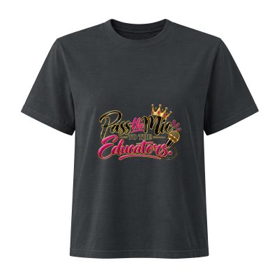 {Pass The Mic To The Educator} Women's Heavyweight Garment Dye Tee Bella + Canvas 6110GD