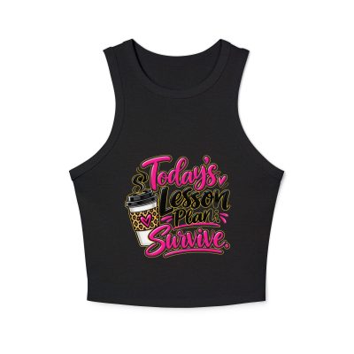 {Today's Lesson Plan Survive} Women's micro rib racer tank top