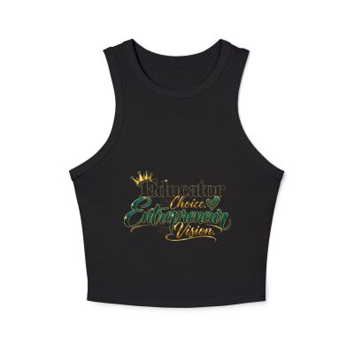 {Educator by Choice - Entrepreneur by Vision} Women's micro rib racer tank top