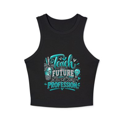 {Teach The Future Shape Every Profession} Women's micro rib racer tank top