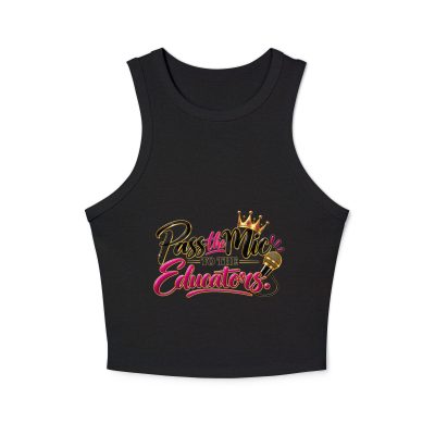 {Pass The Mic To The Educator} Women's micro rib racer tank top